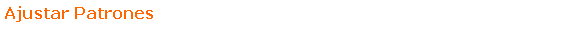 Text Box: Ajustar Patrones