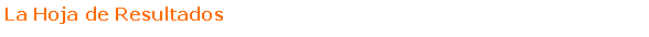 Text Box: La Hoja de Resultados